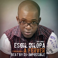 Esgil Dilopa - A Ferver(Tarraxinha)2015 em Beat by Dj-Impossible