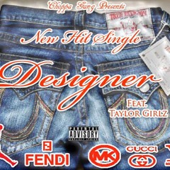 Choppa Gang Nation Ft . Taylor Girlz - Designer [Prod.By Trigga Man]