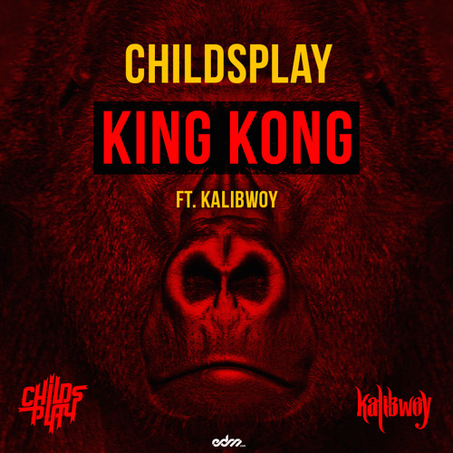 ChildsPlay - King Kong ft. Kalibwoy