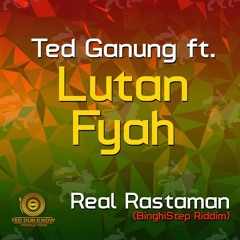 Ted Ganung Ft. Lutan Fyah - Real Rastaman (Original Mix) OUT NOW