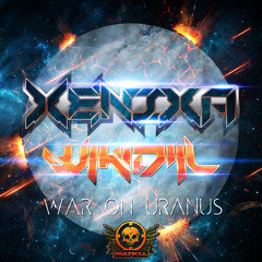 Wikidill & Xenixa - War On Uranus (Clips) Out Now Exclusively at Beatport