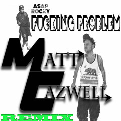 A$AP Rocky - Fucking Problem (Matt Cazwell Remix)