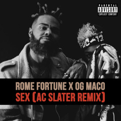 "Sex" (AC Slater Remix) - Rome Fortune & OG Maco - FREE DOWNLOAD