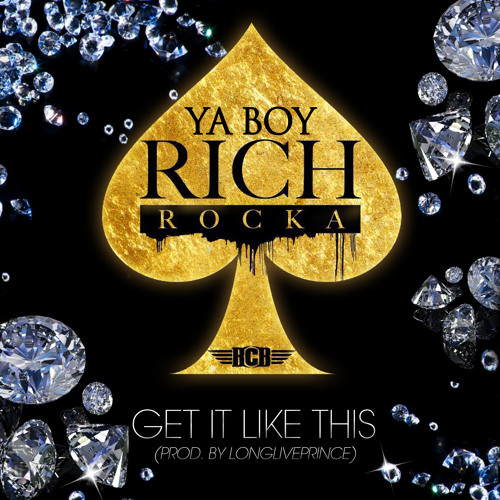 Stream YA BOY RICH ROCKA - GET IT LIKE THIS (PROD. LONGLIVEPRINCE) by ...