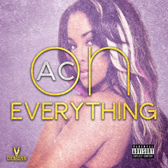 AC - Everything (Prod.By Supa Crank It)