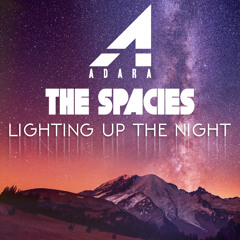 The Spacies & Adara - "Lighting Up The Night"