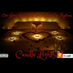 Oso Rocc Ns Roll ft. La Marley Da Martian - Candle Light (prod. By Arkitekz)