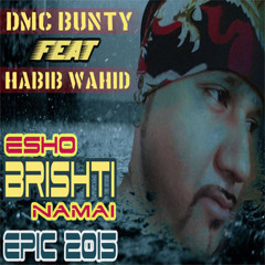 ESHO BRISHTI NAMAI (DMC BUNTY REMIX) [EPIC 2015]