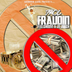 Fraudin Ft. Smoove & JB Juggn