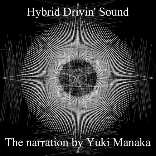 Stream Hybrid Drivin Sound The Narration By Yuki Manaka By Junya Koketsu Listen Online For Free On Soundcloud