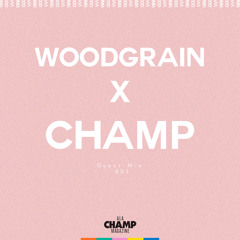 CHAMP X WOODGRAIN VICIOUS (GUEST MIX #1)