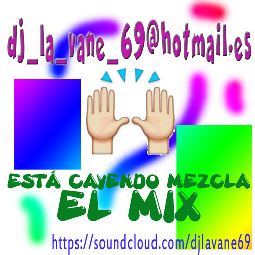 Dj La Vane 69@hotmail.es - ESTA CAYENDO MEZCLA - EL MIX
