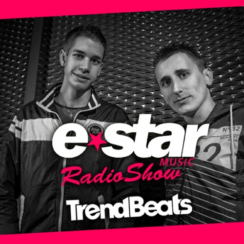 TRENDBEATS @ E-STAR MUSIC RADIO SHOW #004 (Available for DOWNLOAD / Disponible en DESCARGA)