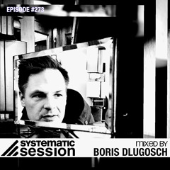 Systematic Session #273 (Mixed by Boris Dlugosch)