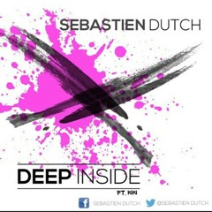 DEEP INSIDE - Sebastién Dutch ft. Kiki