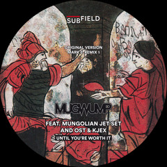 MUGWUMP Ft MUNGOLIAN JETSET AND OST & KJEX  UNTIL YOU'RE WORTH IT  ANDREW WEATHERALL REMIX (SF003)