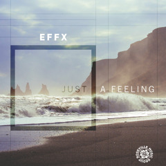 EFF3X - "Just A Feeling" [RMG EXCLUSIVE]