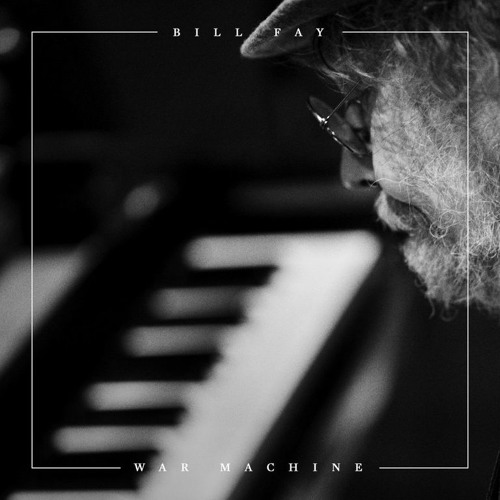 Bill Fay - "War Machine"
