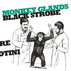 BSR018 -Black Strobe- Monkey Glands EP