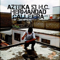 Hip Hop Mexicano//Azteka 53 HC//Hermandad Callejera