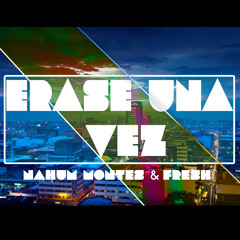 Erase Una Vez - Nahum Montes & Fresh