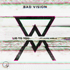 Bad Vision - Lie To You [ft. Laura Amelia]