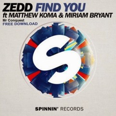 Zedd ft Matthew Koma & Miriam Bryant - Find You (Mr Conquest Remix) [FREE DOWNLOAD]