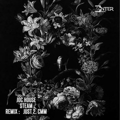 Joc House - Steam (JUST2 & CMM Remix)[Enter Music]