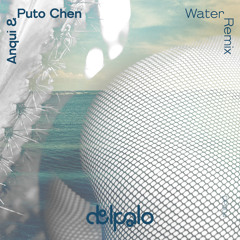 Anqui & Puto Chen -Water Remix