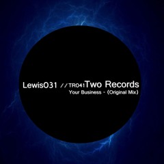 Lewis031 - Your Business - (Original Mix)[Two Records]