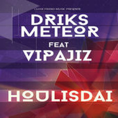 Driks Meteor ft. Vipajiz - Houlisdai