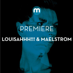 Premiere: Louisahhh!!! & Maelstrom 'Friction'