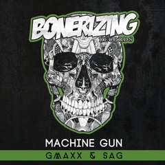 GMAXX & SAG - Machine Gun [Bonerizing Records] Out Now!