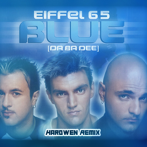 Stream Eiffel 65 - I'm Blue (Hardwen Remix) by Hardwen | Listen online for  free on SoundCloud