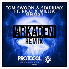 Tom Swoon & Stadiumx ft. Rico & Miella - Ghost (Arkaden Remix)