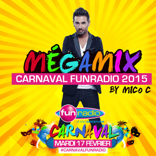 Stream MEGAMIX CARNAVAL FUNRADIO 2015 by Mico C by Fun Radio France | Listen  online for free on SoundCloud