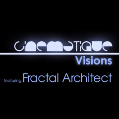 Cinematique Visions 015 - Fractal Architect