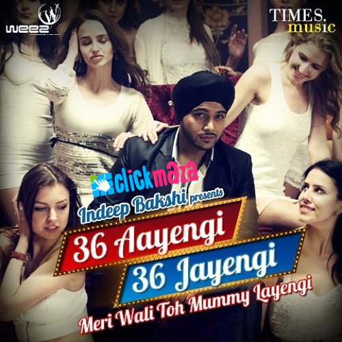 36 AAYENGI 36 JAYENGI MERI WALI TO MUMMY LAYENGI – INDEEP BAKSHI & SONY B. - 2015