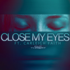 Close My Eyes Ft. Carleigh Faith [FREE DL]