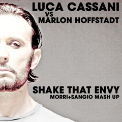 Luca Cassani Vs Marlon Hoffstadt - Shake That Envy (Morri+Sangio Mash Up Preview)