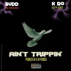 Budd Da Menace Ft K-Ro - Aint Trippin (Produced By K Da Produca)