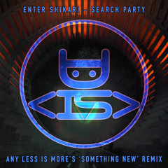 Enter Shikari - Search Party (Any Less Is More's 'Something New' Remix) *FREE DOWNLOAD*