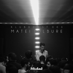 Klubdcast 003 - Matei Tulbure