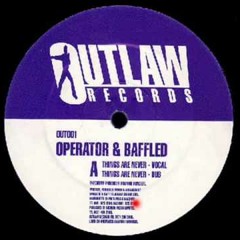 Things Are Never (Dub) - Operator & Baffled - Outlaw Records (Side A2)