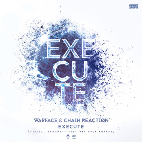 Chain Reaction & Warface - Execute (Megabase 2014 Anthem)