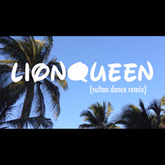 The Lion Queen (Sultan Dance Remix)