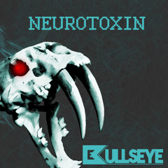 Bullseye - "Neurotoxin" - FREE Youtube Launch Release!