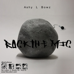 Rock The Mic - Ashy L Bowz