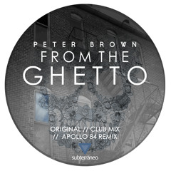 Peter Brown - From The Ghetto (Club Mix) [Subterraneo Records]