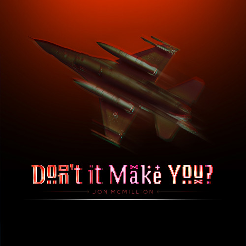 A1. Don't It Make You? (edit 1)